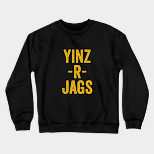 Yinz R Jags Funny Jagoff Pittsburgh Pittsburghese Gift Crewneck Sweatshirt